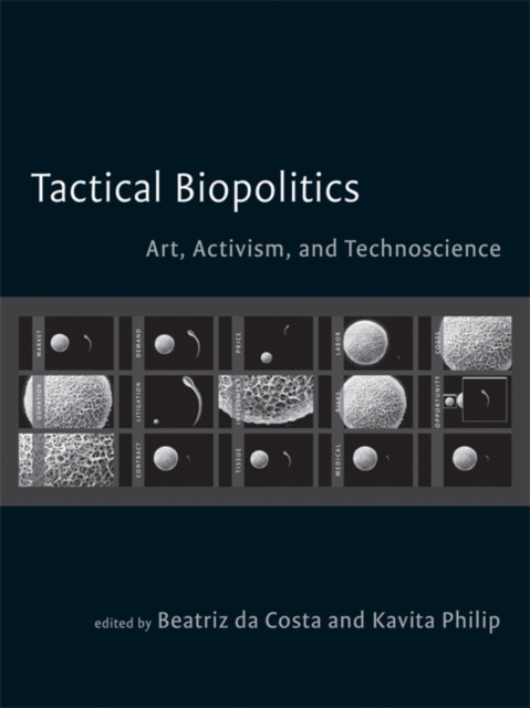 Tactical Biopolitics : Art, Activism, and Technoscience, Paperback / softback Book