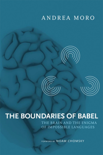 The Boundaries of Babel : The Brain and the Enigma of Impossible Languages Volume 46, Paperback / softback Book