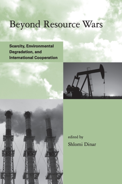 Beyond Resource Wars : Scarcity, Environmental Degradation, and International Cooperation, Paperback / softback Book