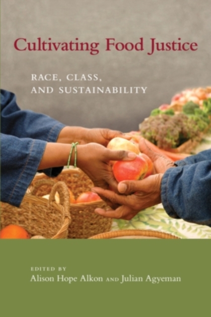 Cultivating Food Justice : Race, Class, and Sustainability, Paperback / softback Book