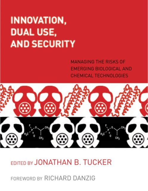 Innovation, Dual Use, and Security : Managing the Risks of Emerging Biological and Chemical Technologies, Paperback / softback Book