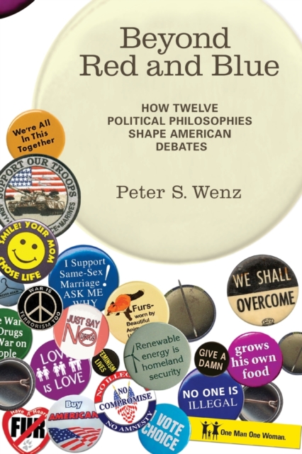 Beyond Red and Blue : How Twelve Political Philosophies Shape American Debates, Paperback / softback Book