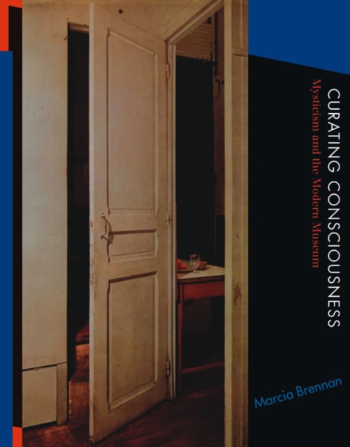 Curating Consciousness : Mysticism and the Modern Museum, Paperback / softback Book