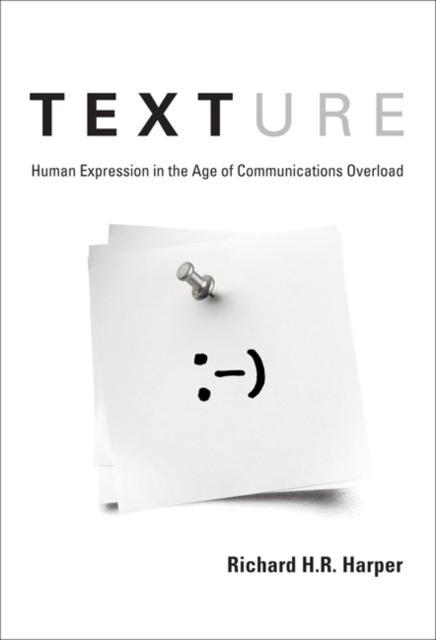 Texture : Human Expression in the Age of Communications Overload, Paperback / softback Book