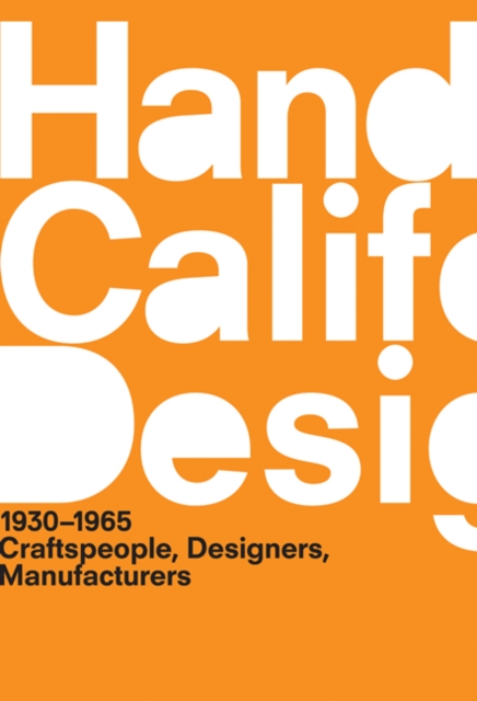 A Handbook of California Design, 1930-1965 : Craftspeople, Designers, Manufacturers, Paperback / softback Book