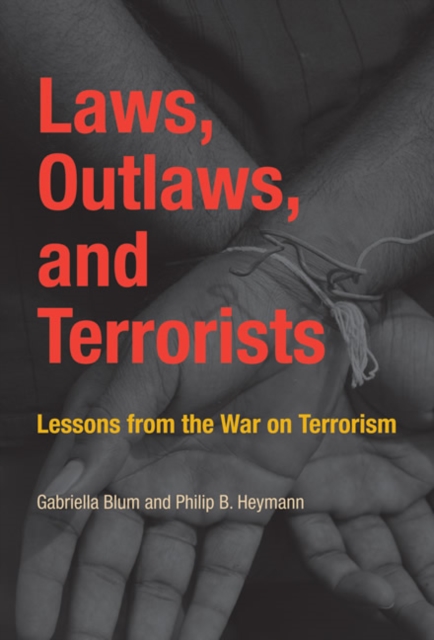 Laws, Outlaws, and Terrorists : Lessons from the War on Terrorism, Paperback / softback Book