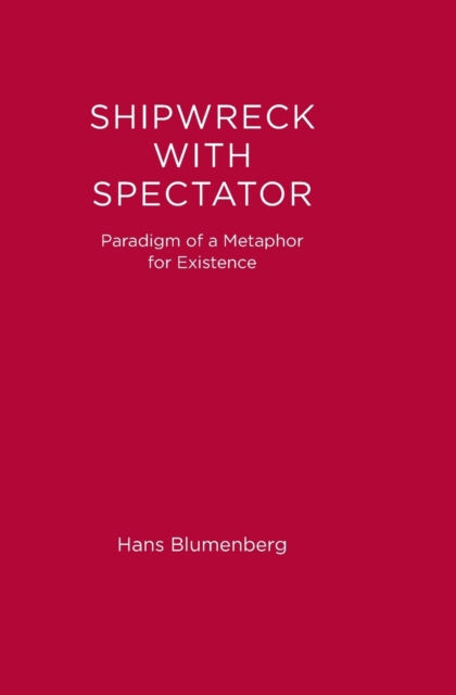 Shipwreck with Spectator : Paradigm of a Metaphor for Existence, Paperback Book