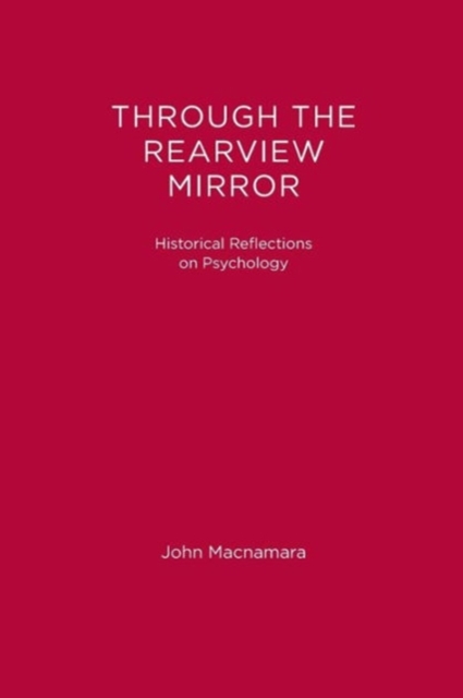 Through the Rearview Mirror : Historical Reflections on Psychology, Paperback Book