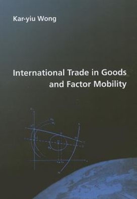 International Trade in Goods and Factor Mobility, Paperback / softback Book