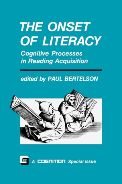 The Onset of Literacy : Cognitive Processes in Reading Acquisition, Paperback Book