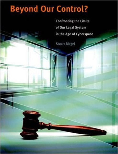Beyond Our Control? : Confronting the Limits of Our Legal System in the Age of Cyberspace, Paperback / softback Book
