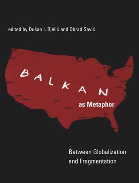 Balkan as Metaphor : Between Globalization and Fragmentation, Paperback / softback Book