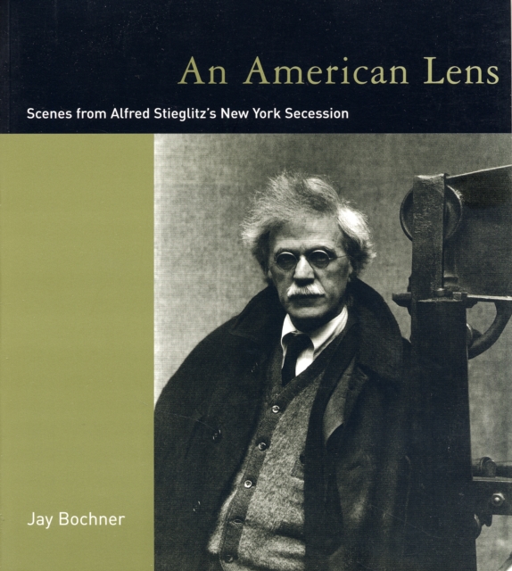 An American Lens : Scenes from Alfred Stieglitz's New York Secession, Paperback / softback Book