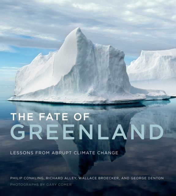 The Fate of Greenland : Lessons from Abrupt Climate Change, Paperback / softback Book