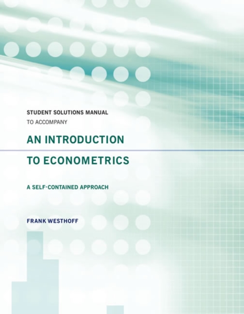 Student Solutions Manual to Accompany An Introduction to Econometrics: A Self-Contained Approach, Paperback / softback Book