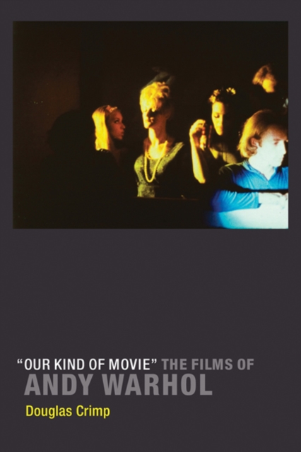 "Our Kind of Movie" : The Films of Andy Warhol, Paperback / softback Book