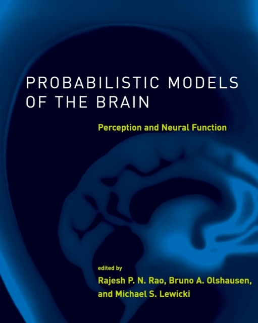 Probabilistic Models of the Brain : Perception and Neural Function, Paperback / softback Book