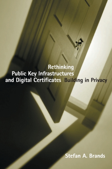 Rethinking Public Key Infrastructures and Digital Certificates : Building in Privacy, Paperback / softback Book