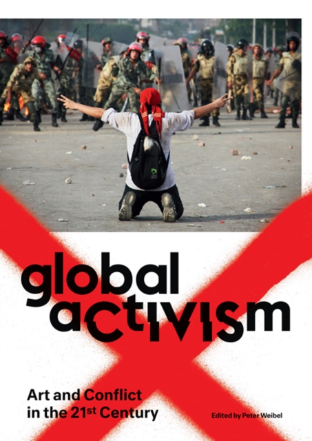 Global Activism : Art and Conflict in the 21st Century, Paperback / softback Book
