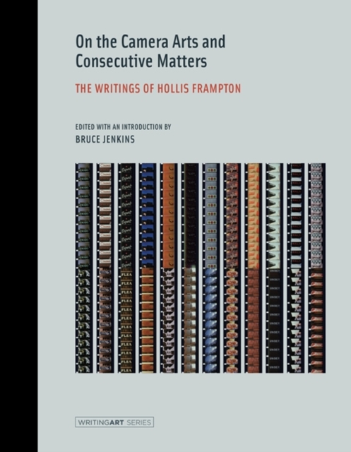 On the Camera Arts and Consecutive Matters : The Writings of Hollis Frampton, Paperback / softback Book