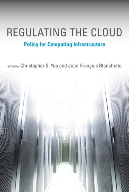 Regulating the Cloud : Policy for Computing Infrastructure, Paperback / softback Book