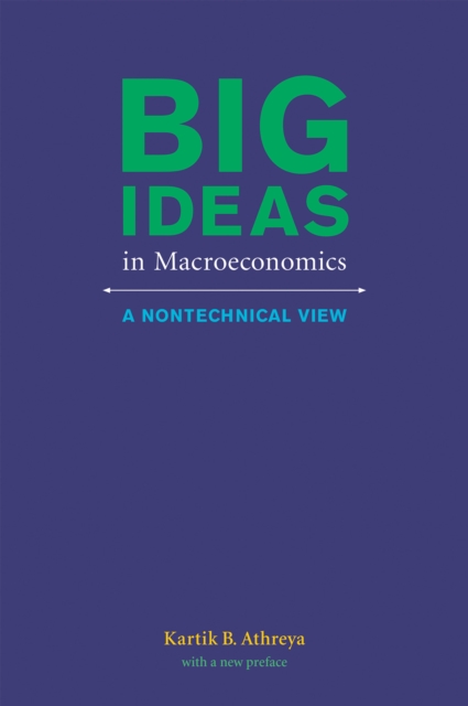Big Ideas in Macroeconomics : A Nontechnical View, Paperback / softback Book