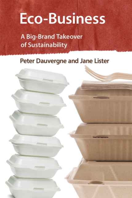 Eco-Business : A Big-Brand Takeover of Sustainability, Paperback / softback Book
