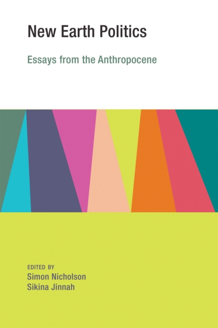 New Earth Politics : Essays from the Anthropocene, Paperback / softback Book