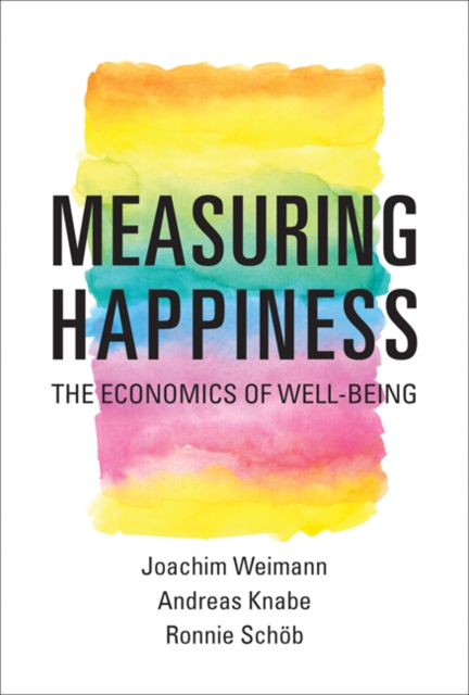 Measuring Happiness : The Economics of Well-Being, Paperback / softback Book