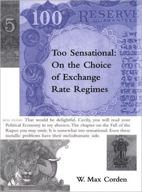 Too Sensational : On the Choice of Exchange Rate Regimes, Paperback / softback Book