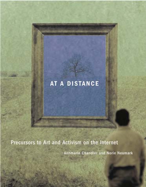 At a Distance : Precursors to Art and Activism on the Internet, Paperback / softback Book