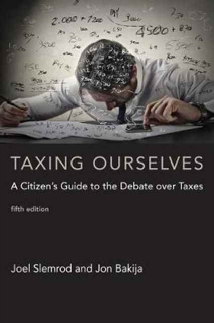 Taxing Ourselves : A Citizen's Guide to the Debate over Taxes, Paperback / softback Book