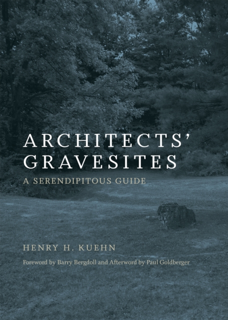 Architects' Gravesites : A Serendipitous Guide, Paperback / softback Book