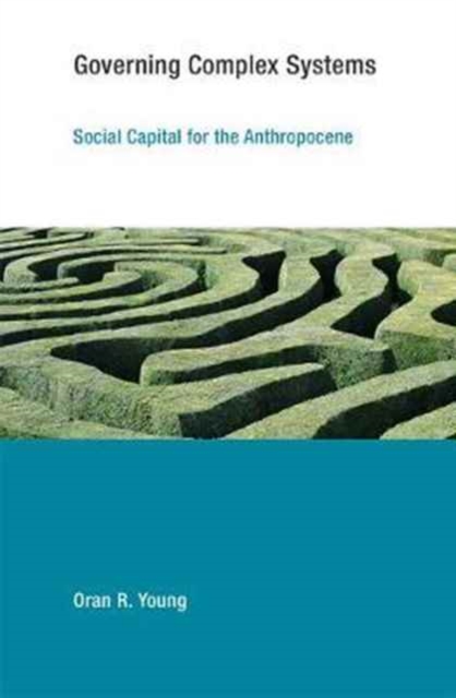 Governing Complex Systems : Social Capital for the Anthropocene, Paperback / softback Book