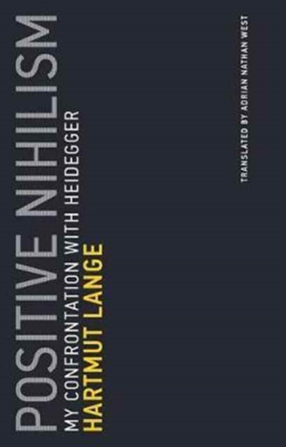 Positive Nihilism : My Confrontation with Heidegger Volume 6, Paperback / softback Book