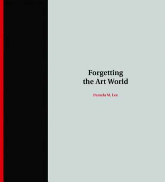 Forgetting the Art World, Paperback / softback Book
