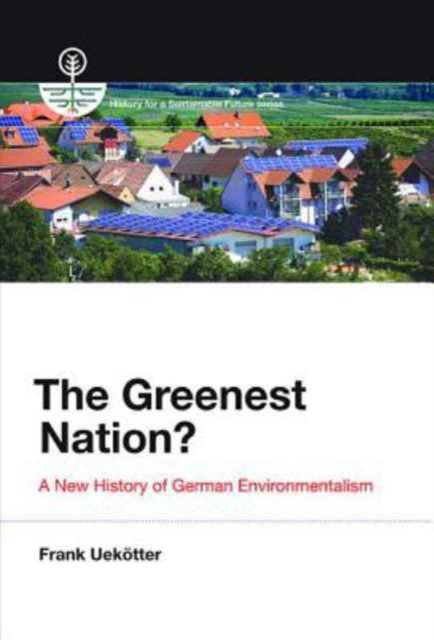 The Greenest Nation? : A New History of German Environmentalism, Paperback / softback Book