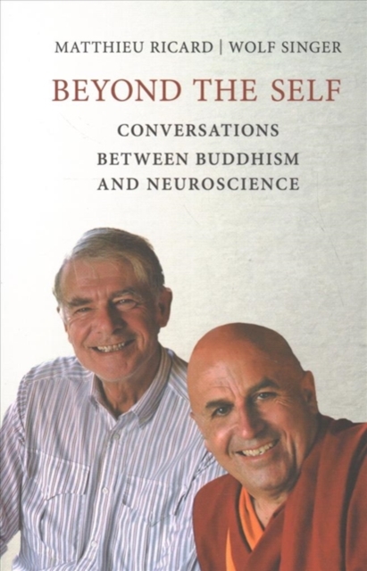 Beyond the Self : Conversations between Buddhism and Neuroscience, Paperback / softback Book