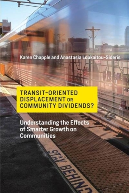 Transit-Oriented Displacement or Community Dividends? : Understanding the Effects of Smarter Growth on Communities, Paperback / softback Book