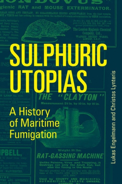Sulphuric Utopias : A History of Maritime Fumigation, Paperback / softback Book