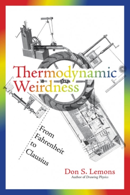 Thermodynamic Weirdness : From Fahrenheit to Clausius, Paperback / softback Book
