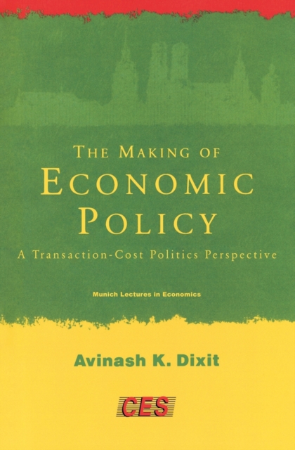 The Making of Economic Policy : A Transaction-Cost Politics Perspective, Paperback / softback Book