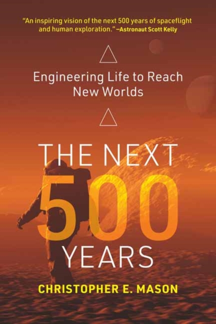 The Next 500 Years : Engineering Life to Reach New Worlds, Paperback / softback Book