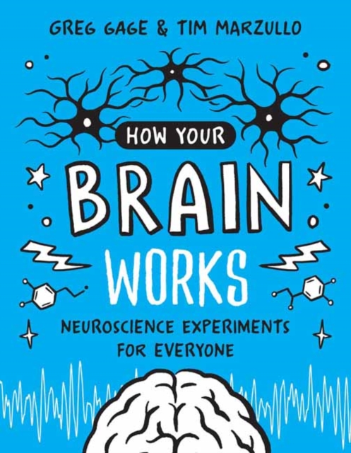 How Your Brain Works : A Step-by-Step Guide to Hands-On Neuroscience Experiments for Everyone, Paperback / softback Book