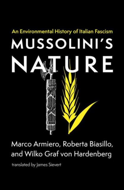 Mussolini's Nature : An Environmental History of Italian Fascism, Paperback / softback Book