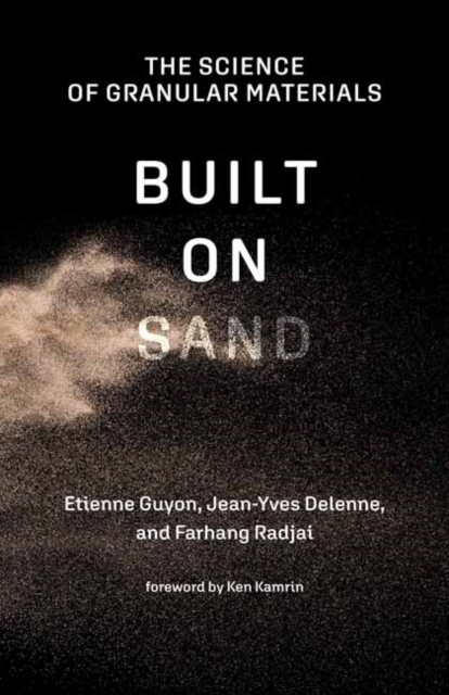 Built on Sand : The Science of Granular Materials , Paperback / softback Book