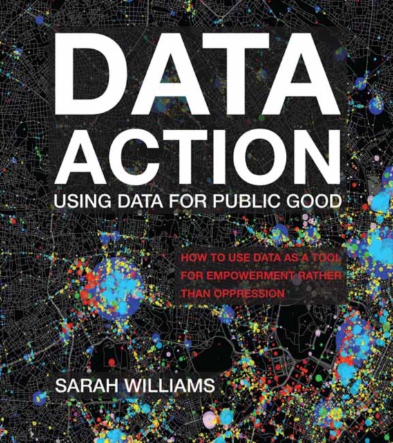 Data Action : Using Data for Public Good , Paperback / softback Book