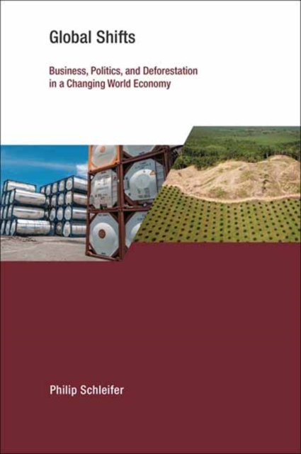 Global Shifts : Business, Politics, and Deforestation in a Changing World Economy, Paperback / softback Book