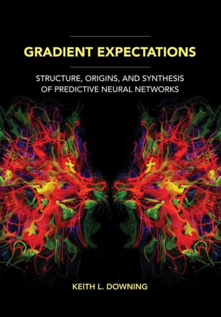 Gradient Expectations : Structure, Origins, and Synthesis of Predictive Neural Networks, Paperback / softback Book