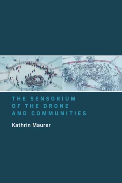 The Sensorium of the Drone and Communities, Paperback / softback Book